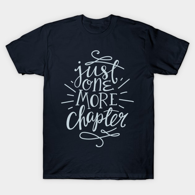 One More Chapter Reading Quote T-Shirt by KitCronk